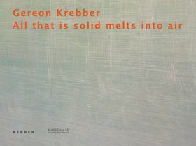 Gereon Krebber: All That Is Solid Melts into Air