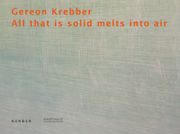 Gereon Krebber: All That Is Solid Melts into Air
