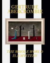 Gertrude Abercrombie: The Whole World Is a Mystery