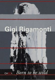Gigi Rigamonti: Born to be Wild