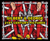 Gilbert & George: 21st Century Pictures