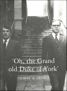 Gilbert & George: Oh The Grand Old Duke Of York