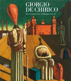Giorgio de Chirico: The Changing Face of Metaphysical Art