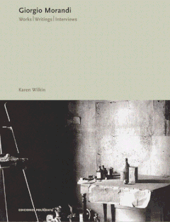 Giorgio Morandi: Works, Writings, Interviews