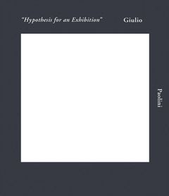 Giulio Paolini: Hypothesis for an Exhibition