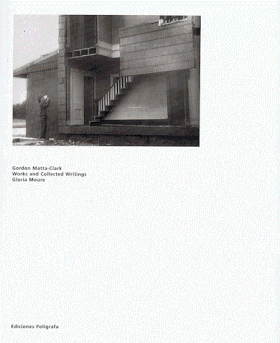 Gordon Matta-Clark: Works and Collected Writings