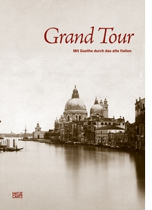 Grand Tour: A Photographic Journey Through Goethe's Italy
