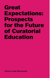 Great Expectations: Prospects for the Future of Curatorial Education
