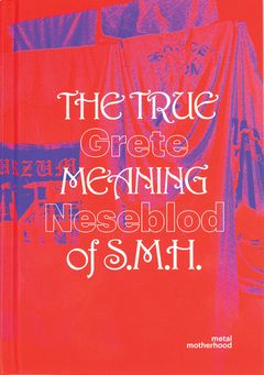 Grete Johanne Neseblot: The True Meaning of S.M.H.