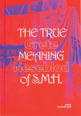 Grete Johanne Neseblot: The True Meaning of S.M.H.