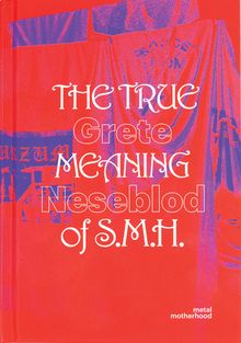 Grete Johanne Neseblot: The True Meaning of S.M.H.