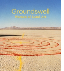 Groundswell: Women of Land Art