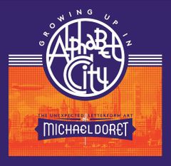 Growing Up in Alphabet City: The Unexpected Letterform Art of Michael Doret