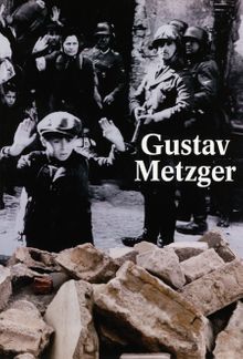 Gustav Metzger: Historic Photographs
