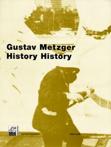 Gustav Metzger: History History