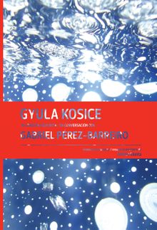 Gyula Kosice in Conversation with Gabriel Prez-Barreiro