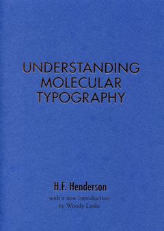 H.F. Henderson: Understanding Molecular Typography