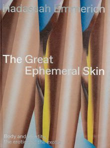 Hadassah Emmerich: The Great Ephemeral Skin