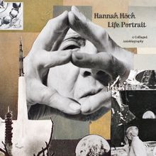 Hannah Hch: Life Portrait