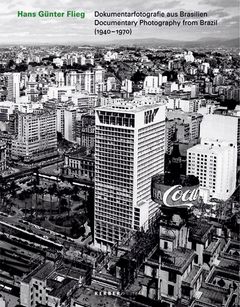 Hans Gnter Flieg: Documentary Photography from Brazil 1940-1970