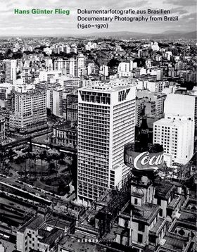 Hans Gnter Flieg: Documentary Photography from Brazil 1940-1970