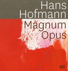 Hans Hofmann: Magnum Opus