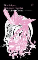 Hans Ulrich Obrist & Dominique Gonzalez-Foerster: The Conversation Series