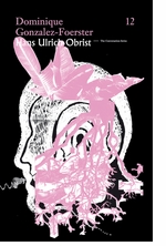 Hans Ulrich Obrist & Dominique Gonzalez-Foerster: The Conversation Series