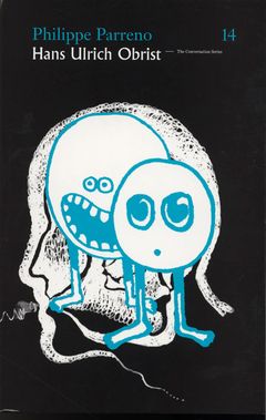 Hans Ulrich Obrist & Philippe Parreno: The Conversation Series