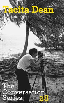 Hans Ulrich Obrist & Tacita Dean: The Conversation Series