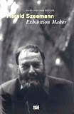 Harald Szeemann: Exhibition Maker