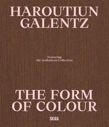 Haroutiun Galentz: The Form of Color
