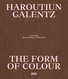 Haroutiun Galentz: The Form of Color