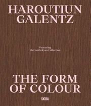 Haroutiun Galentz: The Form of Color