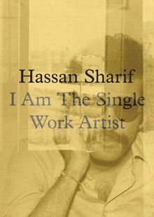 Hassan Sharif: I Am The Single Work Artist