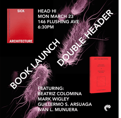 Head Hi presents a double-header book launch for 'We the Bacteria' and 'Sick Architecture'