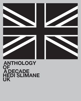 Hedi Slimane: Anthology of a Decade, UK