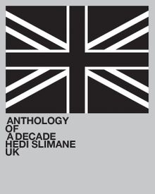 Hedi Slimane: Anthology of a Decade, UK