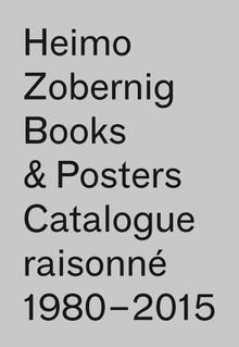 Heimo Zobernig: Books & Posters, Catalogue Raisonn 19802015