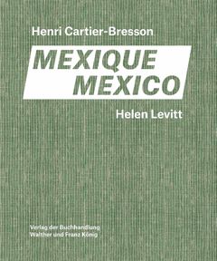 Helen Levitt, Henri Cartier-Bresson: Mexico