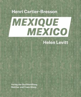 Helen Levitt, Henri Cartier-Bresson: Mexico