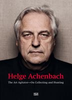 Helge Achenbach: The Art Agitator