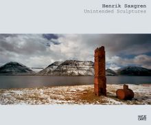 Henrik Saxgren: Unintended Sculptures