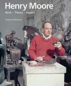 Henry Moore: Work - Theory - Impact
