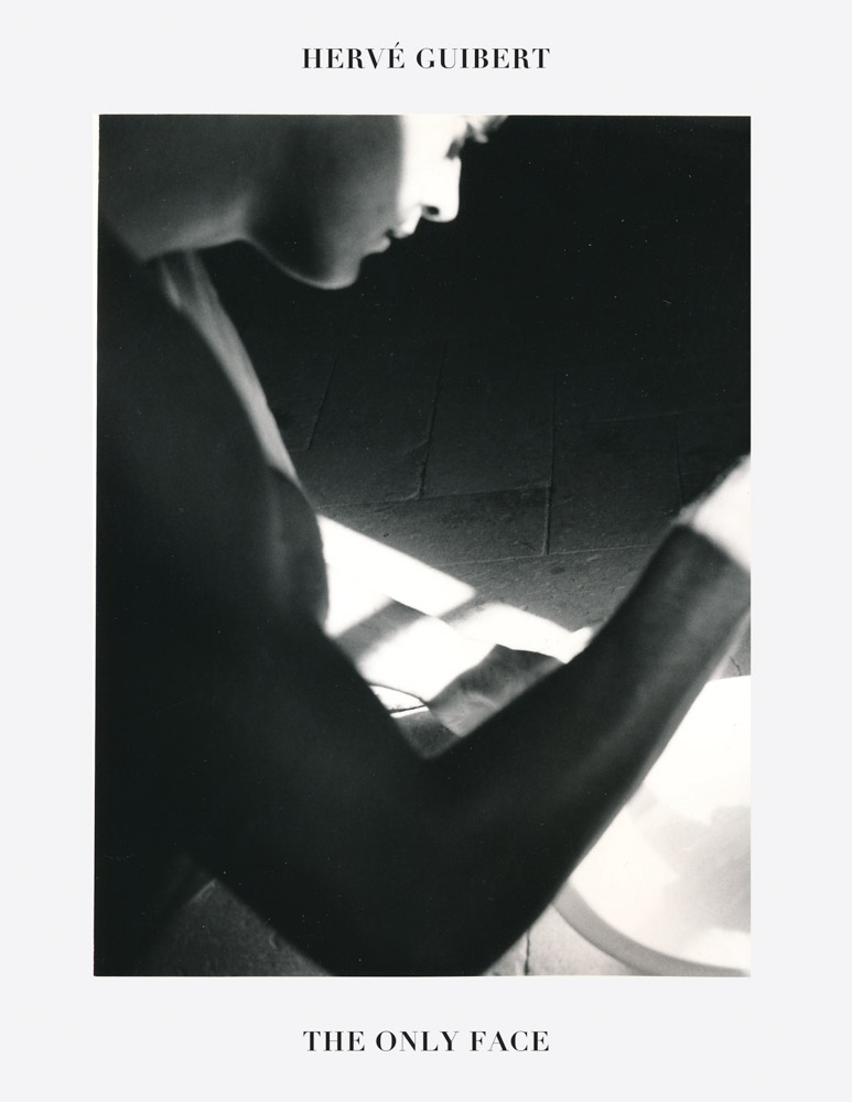 Hervé Guibert The Only Face ARTBOOK | D.A.P. 2025 Catalog Books