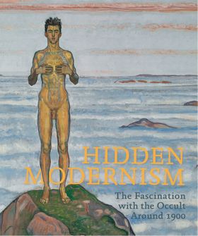 Hidden Modernity: Fascination of the Occult around 1900
