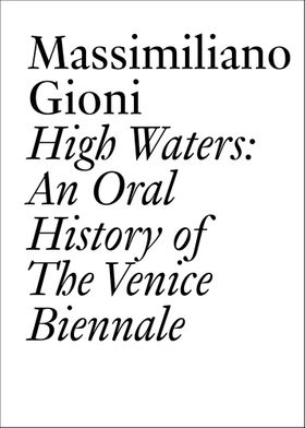 High Waters: An Oral History of the Venice Biennale