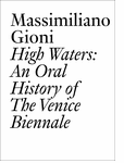 High Waters: An Oral History of the Venice Biennale