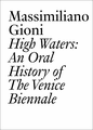 High Waters: An Oral History of the Venice Biennale