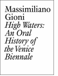High Waters: An Oral History of the Venice Biennale